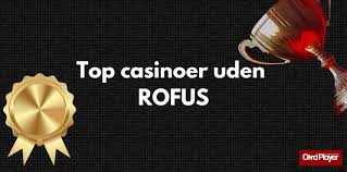 De Bedste Kasinoer Uden Rufus Spil Uden Bekymringer